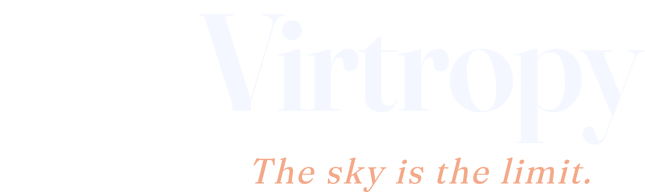 Virtropy. The sky is the limit.